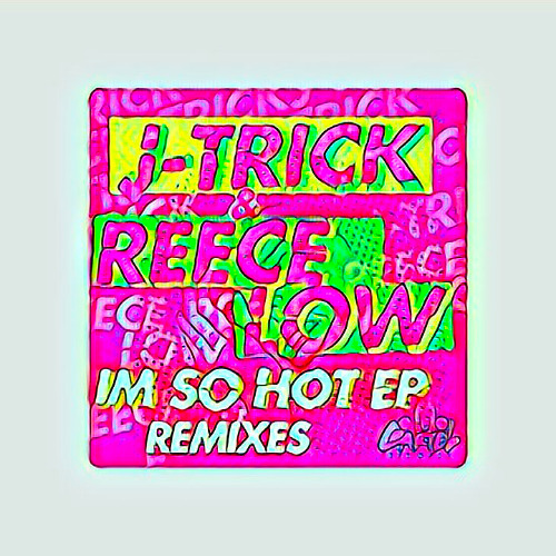 J-Trick & Reece Low - I'm So Hot (OWSAKA Remix)