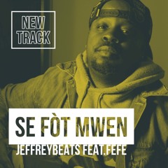 Se Fòt Mwen JeffreyBeats (Feat.FEFE)