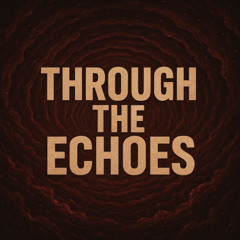 Through the Echoes