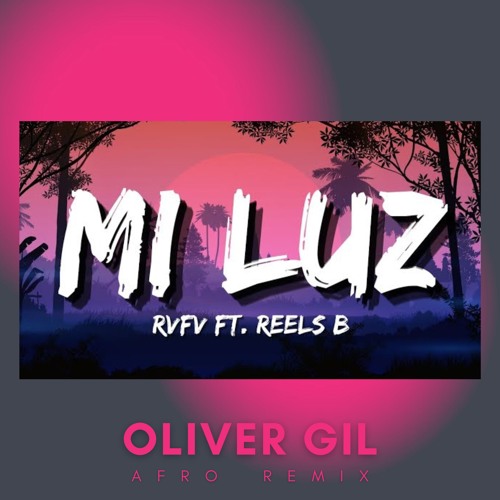 Stream Rvfv, Rels B - Mi Luz (Oliver Gil AFRO MIX) by Oliver Gil ...