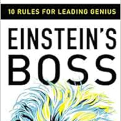 Read PDF 🖍️ Einstein's Boss: 10 Rules for Leading Genius by Robert Hromas,Christophe