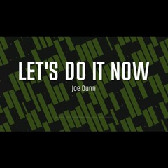 Joe Dunn - Let's Do It Now