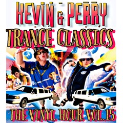 THE VINYL HOUR VOL.15 - KEVIN & PERRY TRANCE CLASSICS