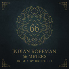 Indian Ropeman - 66 Meters (Remix by Brøther)