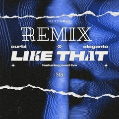 Curbi & Eleganto - Like That (ft. Janet Livv) (Neszur Remix)