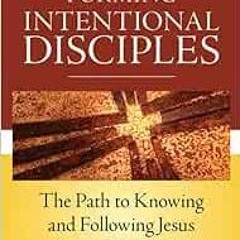 [DOWNLOAD] EBOOK 📁 Forming Intentional Disciples: The Path to Knowing and Following