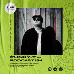Blur Podcasts 134 - Funky-T (New Zealand)