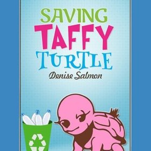 Stream +DOWNLOAD* Saving Taffy Turtle Recycling and protecting the