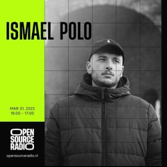 ISMAEL POLO - Opensource Radio 31-03-22