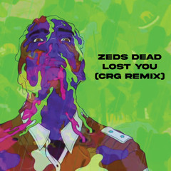ZEDS DEAD - LOST YOU (CRG REMIX)