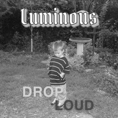 Luminous - DROP LOUD (Free Download)