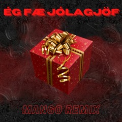 Ég Fæ Jólagjöf - Mango remix