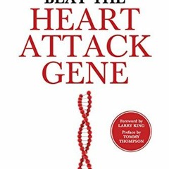 Read EPUB KINDLE PDF EBOOK Beat the Heart Attack Gene: The Revolutionary Plan to Prevent Heart Disea