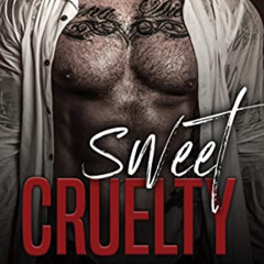 GET PDF 💝 Sweet Cruelty: A Dark Mafia Romance (Ruthless Obsession Book 1) by  Zoe Bl