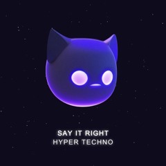 SAY IT RIGHT - HYPERTECHNO