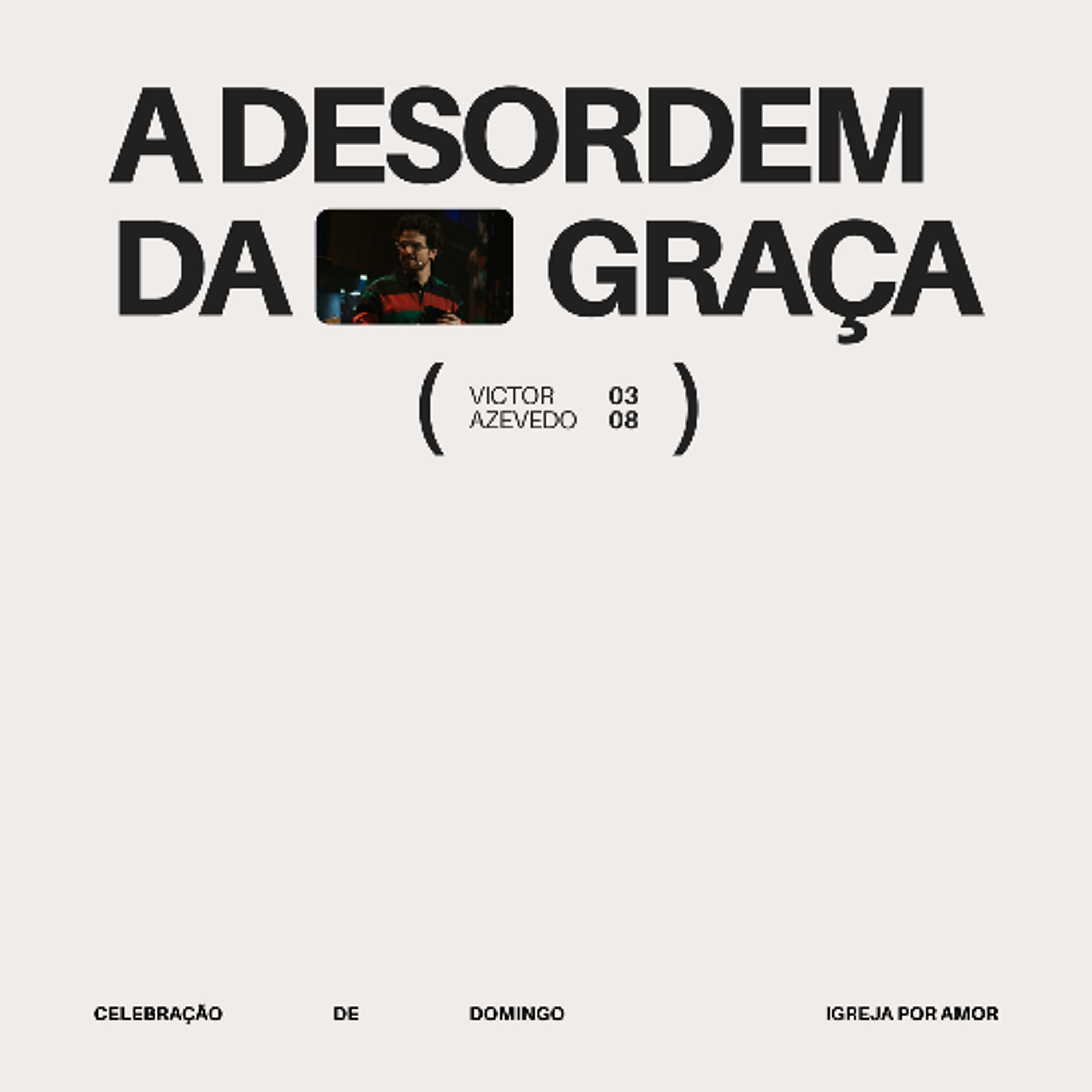 A Desordem da Graça | Igreja Por Amor | Victor Azevedo | 03 de Agosto de 2025