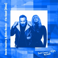 David Guetta - I'm Good (Blue) (Jack Connor & RYN Remix)