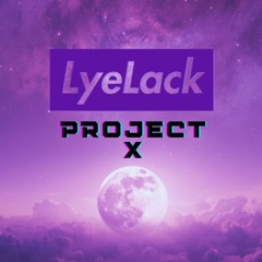 Project X [LyeLack Version]