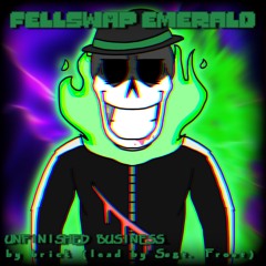 Fellswap Emerald UST - Unfinished Business (A FSE Hypermaniac) (lead by Ssgt. Frost) (+FLP)