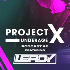 Project X Podcast Ft. Leroy #2