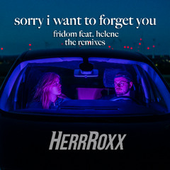 sorry i want to forget u (feat. helene) [HerrRoxx Remix]