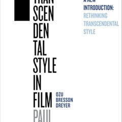 ACCESS KINDLE 💗 Transcendental Style in Film: Ozu, Bresson, Dreyer by  Paul Schrader