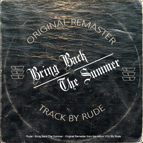 Rude - Bring Back The Summer (Original Remaster) [2016]