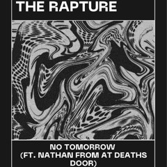 The Rapture - No tomorrow (Ft. Nathan)