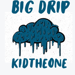 BIG DRIP -kidtheone