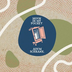 Aus'm Schrank: Moon In My Pocket