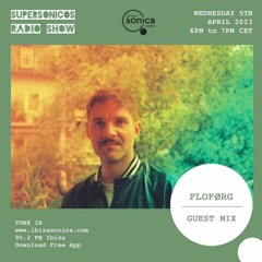 Supersonicos - Radioshow | Flo Førg Guestmix | Ibiza Sonica