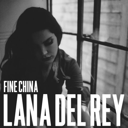 Stream Fine China by Lana Del Rey Listen online for free on SoundCloud