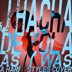 J Hacha De Zola - As It Was - A Harry Styles Cover