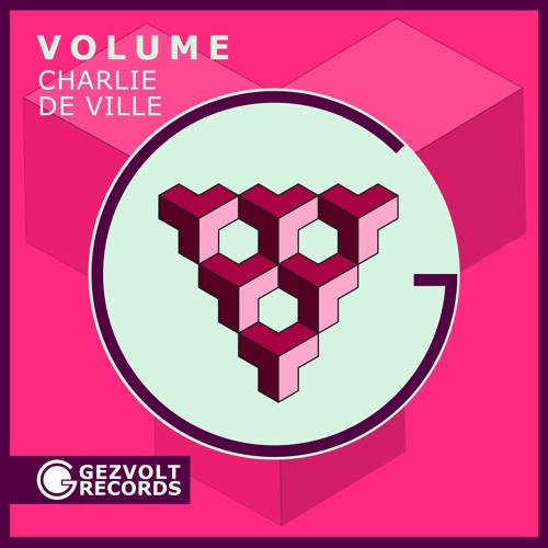 Charlie De Ville - Volume [Gezvolt Records]