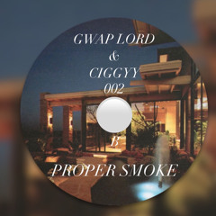 PROPER SMOKE w/ CIGGYY