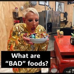 What Are The Bad Foods And Why ...with Rowie McEvoy