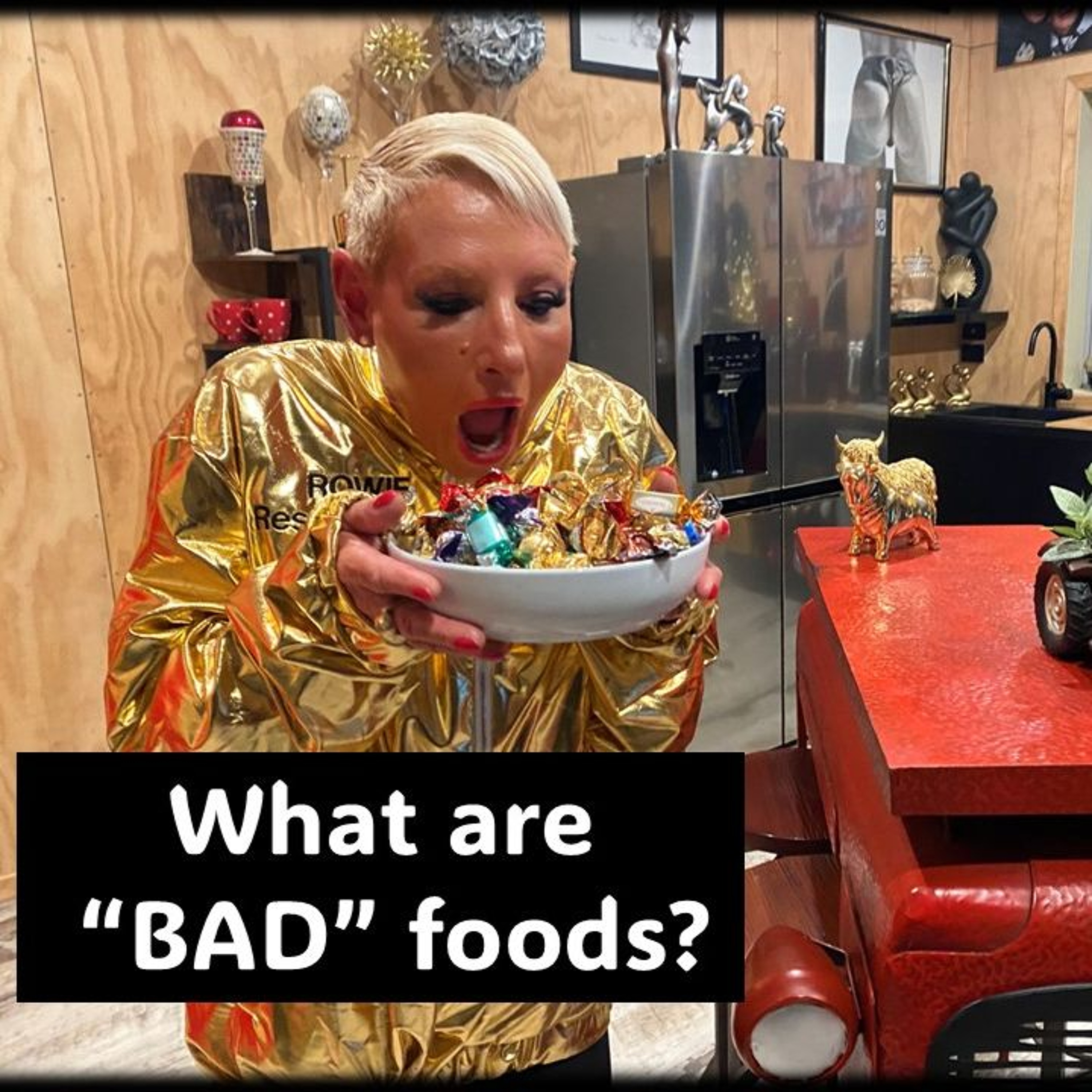 What Are The Bad Foods And Why ...with Rowie McEvoy