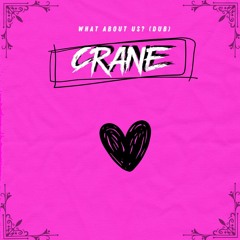Crane - What About Us? (Dub) [FREE DOWNLOAD]