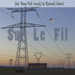 Sur Le Fil (feat. Yung Tide & Ratsouk)