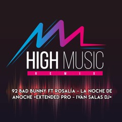 92 Bad Bunny Ft Rosalía - La Noche De Anoche [Extended Pro - Iván Salas DJ]