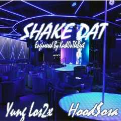 Shake Dat - ft Hood$osa (Engineered Kashonthebeat)