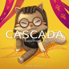 Cascada - Everytime We Touch (Spira Bootleg)