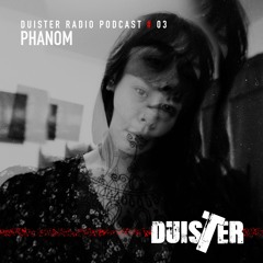 DuisTer Radio Podcast 03 With Phanom