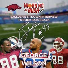 Morning Rush Sit Down: George Wilson - Former Arkansas WR