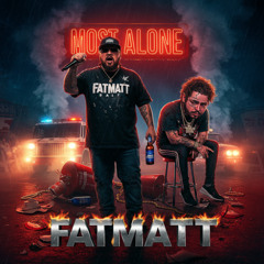 🔥 “Most Alone” by FatMatt 🔥