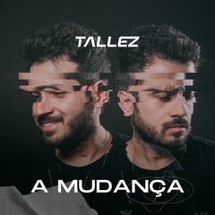 Tallez - A Mudança (Original Mix)