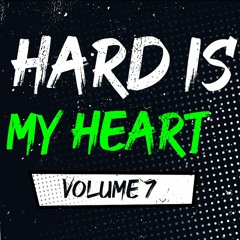 HARD IS MY HEART Radio (Volume #7)