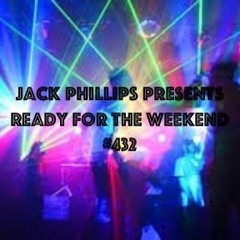 Jack Phillips Presents Ready for the Weekend #432