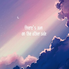 there's sun on the other side