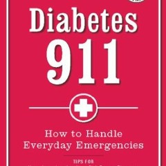 READ KINDLE PDF EBOOK EPUB Diabetes 911: How to Handle Everyday Emergencies by  Larry A. Fox M.D. &